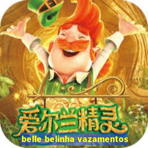 belle belinha vazamentos